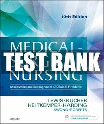 Test Bank - Medical-Surgical Nursing: Assessment and Management of Clinical Problems 10e